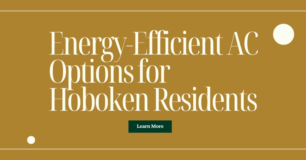 Energy-Efficient AC Options for Hoboken Residents